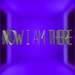 Now I Am There�����������ﺺ����