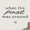 ����When The Past Was Around�ⰲװӲ�̰�