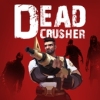 Dead Crusher()v2.0.12 °