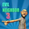 а���ھ�3(Evil Neighbor 3)v0.25 ��׿��