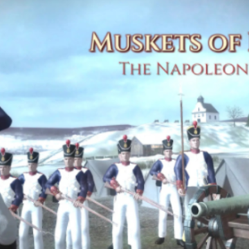 欧洲火枪手拿破仑战争(Muskets of Europe) 欧洲火枪手拿破仑战争(Muskets of Europe)