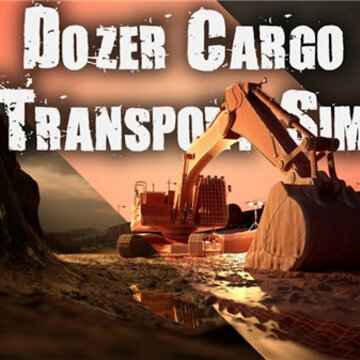 推土机货物运输模拟Dozer Cargo Transport?Sim 推土机货物运输模拟Dozer Cargo Transport?Sim